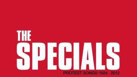 The Specials
Protest Songs 1924-2012